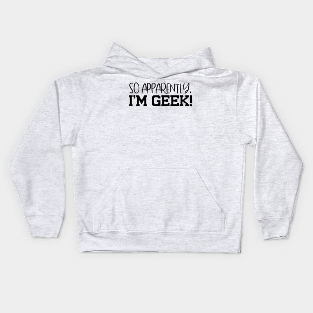 I'm Geek Design T-Shirt Kids Hoodie by Jahaziel Sandoval